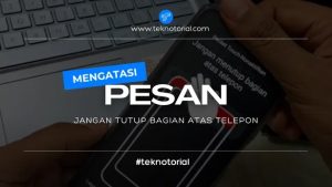 Cara mengatasi jangan menutup bagian atas telepon